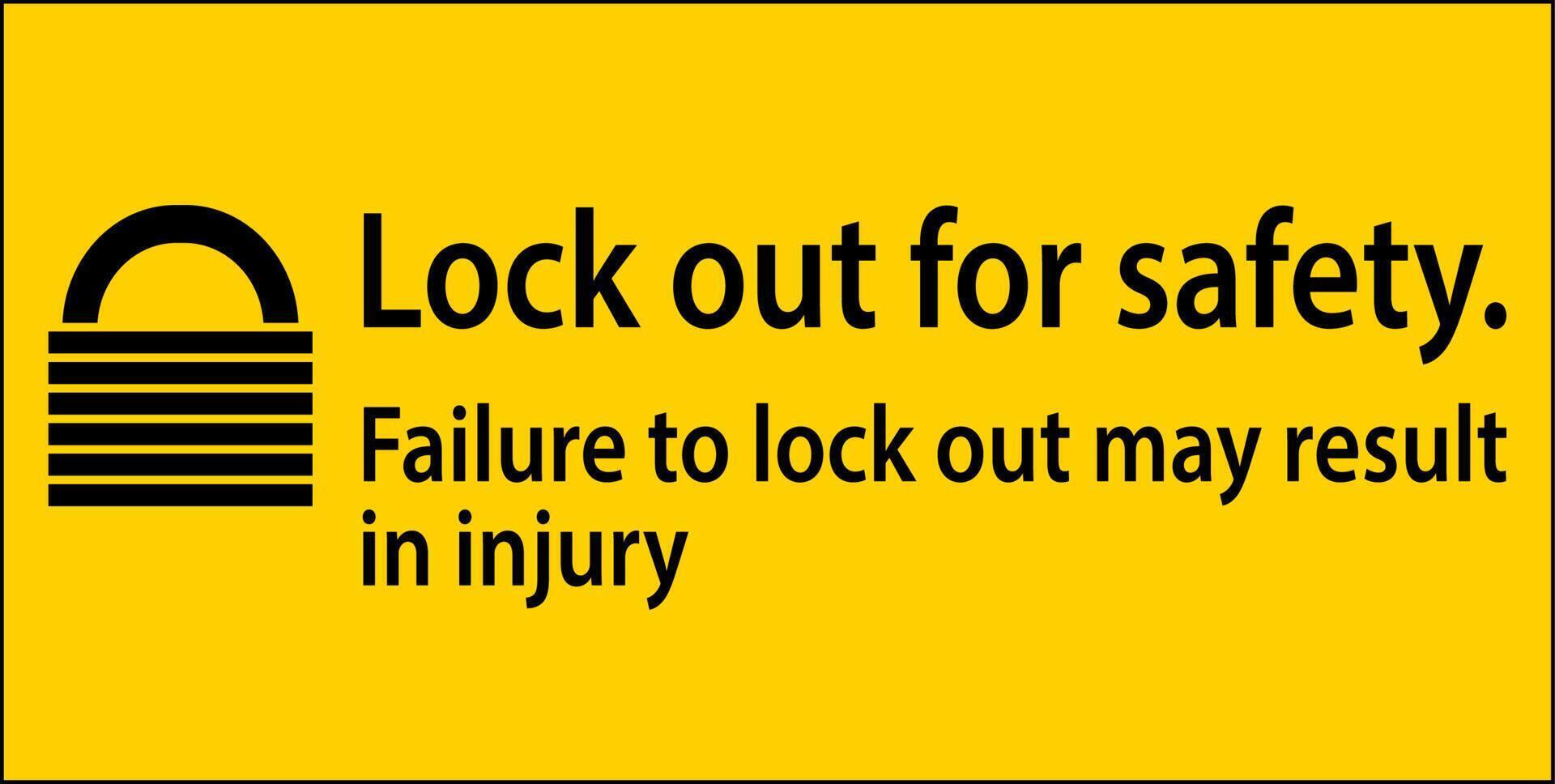 Caution Lock Out For Safety. Failure To Lock Out May Result In Injury Sign vector