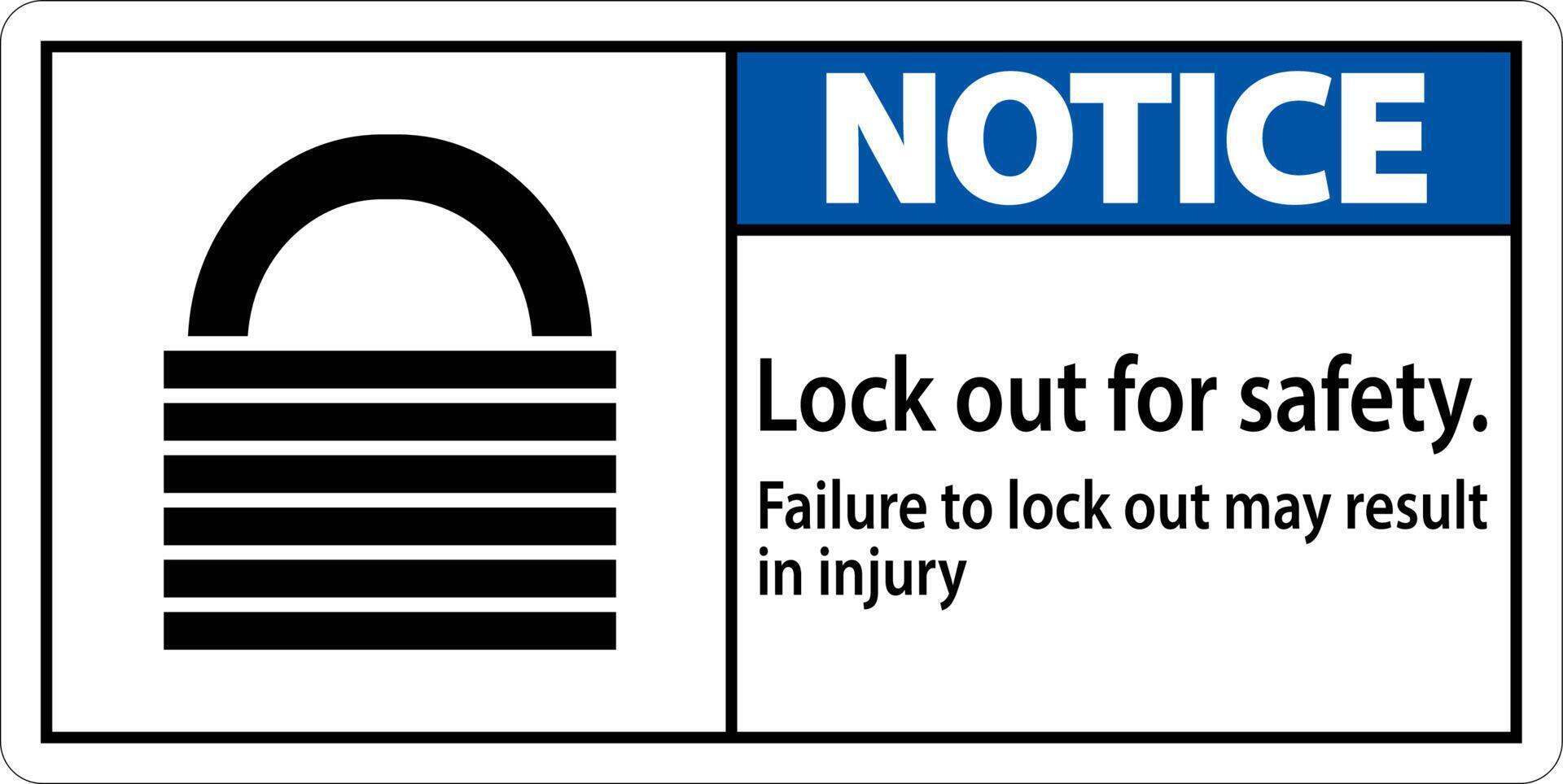 Notice Lock Out For Safety. Failure To Lock Out May Result In Injury Sign vector