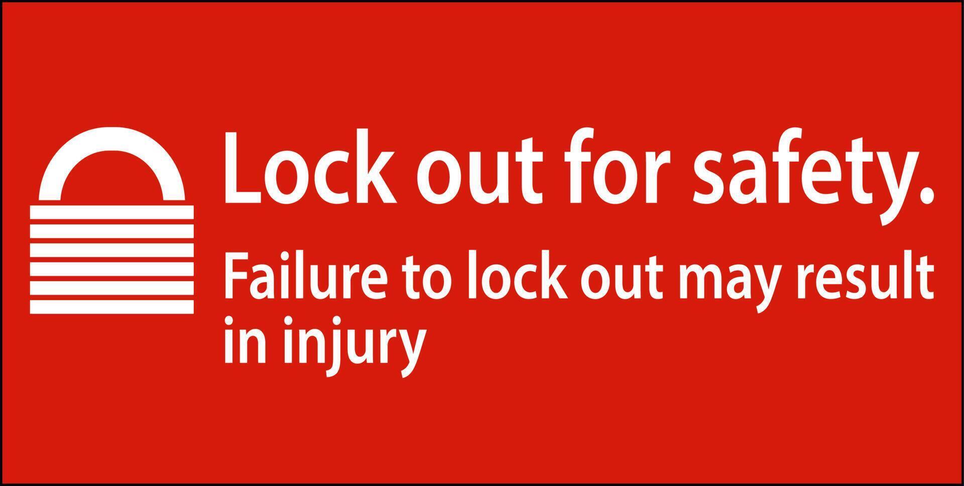 Danger Lock Out For Safety. Failure To Lock Out May Result In Injury Sign vector