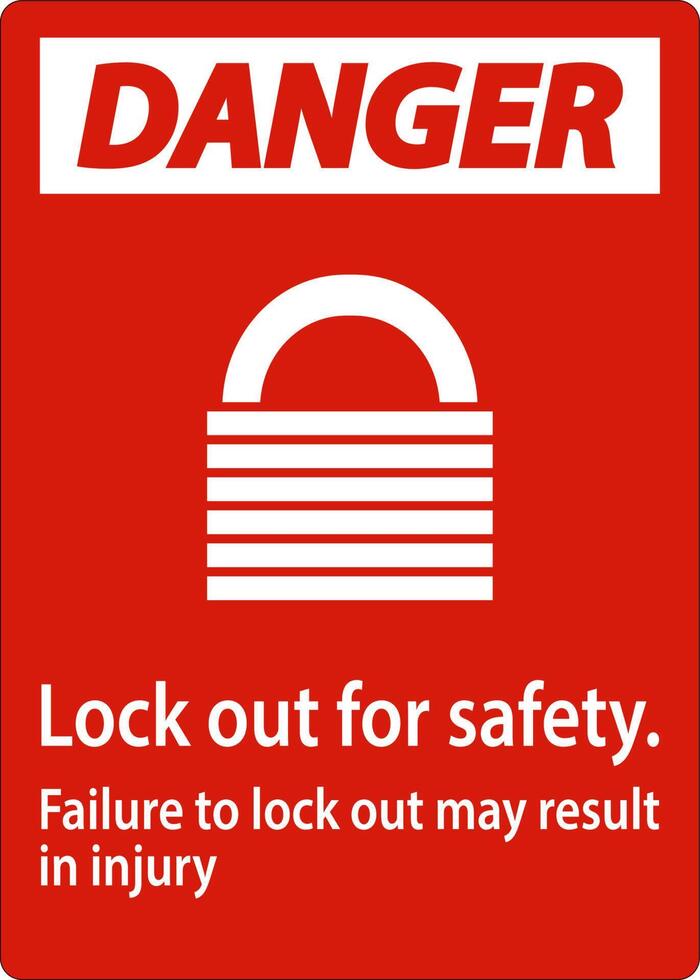 Danger Lock Out For Safety. Failure To Lock Out May Result In Injury Sign vector
