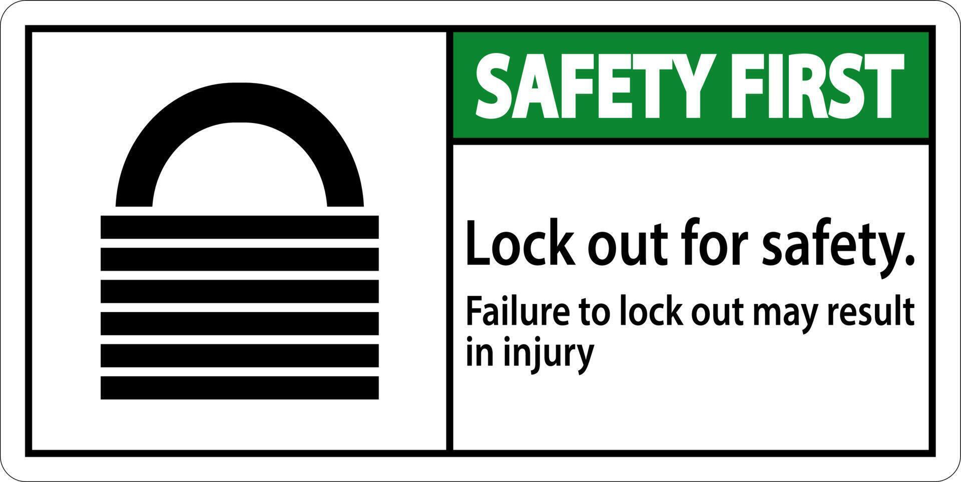 Safety First Lock Out For Safety. Failure To Lock Out May Result In Injury Sign vector