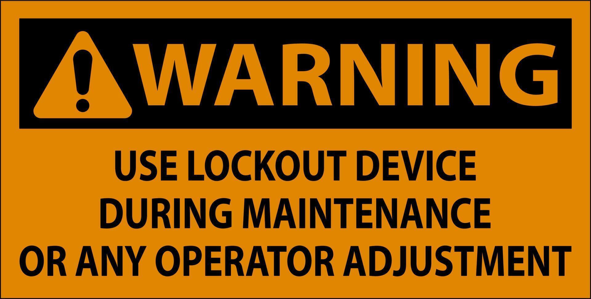 Caution Use Lockout Device During Maintenance Or Any Operator Adjustment Sign vector