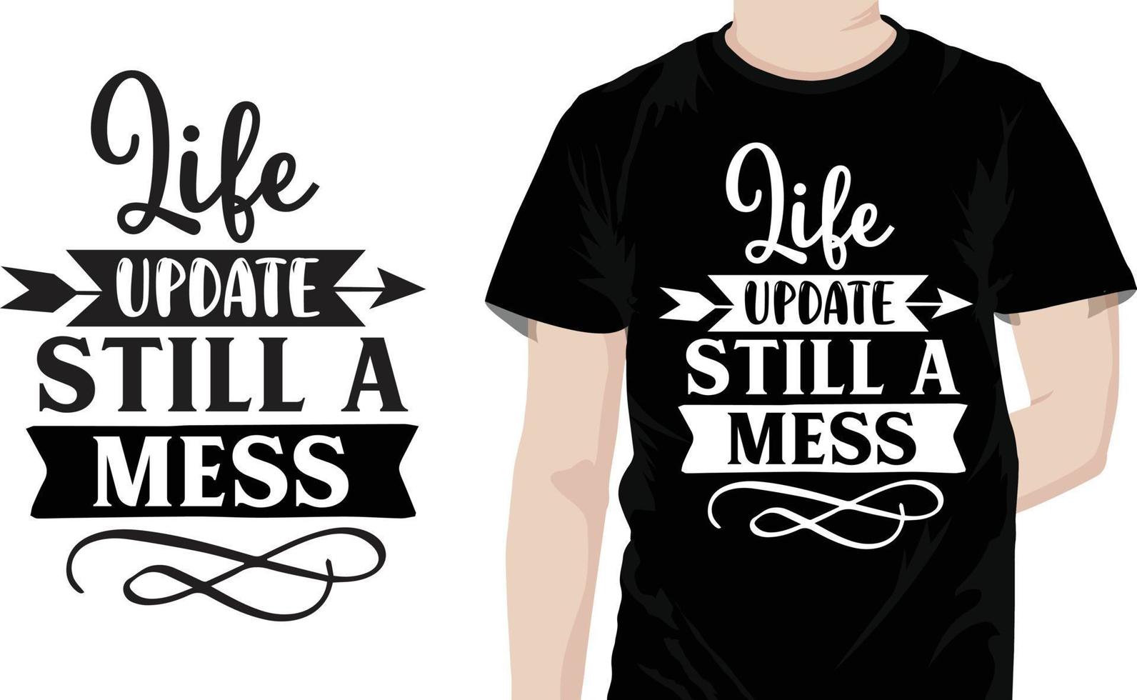 Life update still a mess Sarcastic Quotes Design free vector