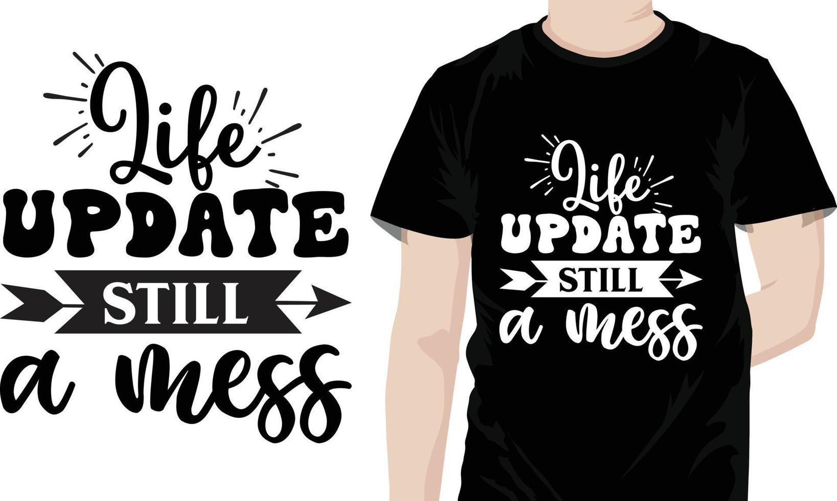 Life update still a mess Sarcastic Quotes Design free vector