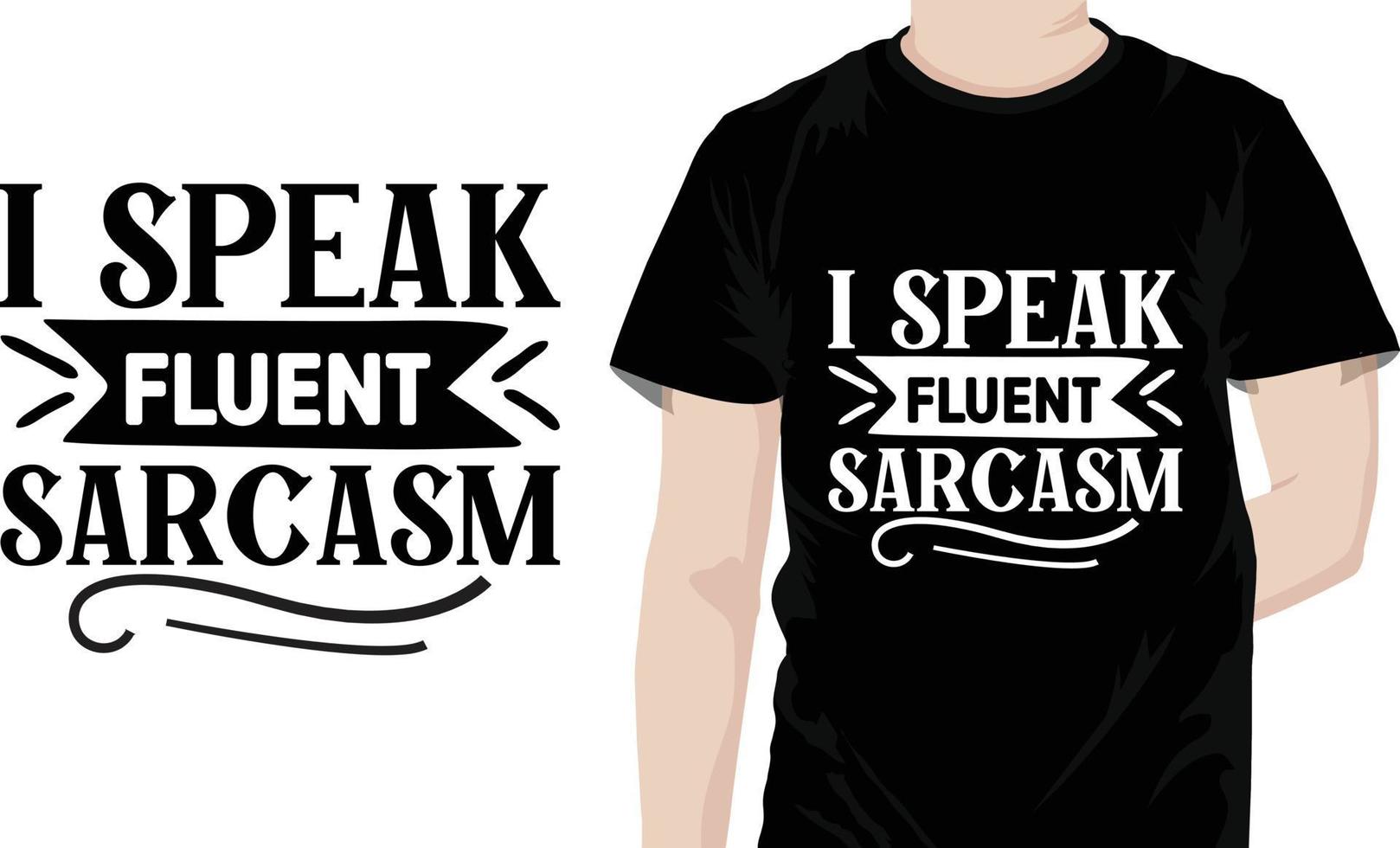 I speak fluent sarcasm Sarcastic Quotes Design free vector