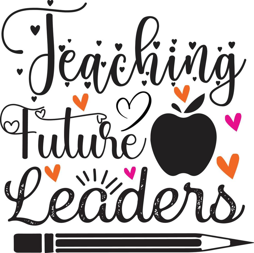 teaching future leaders Teacher Quotes Design free vector