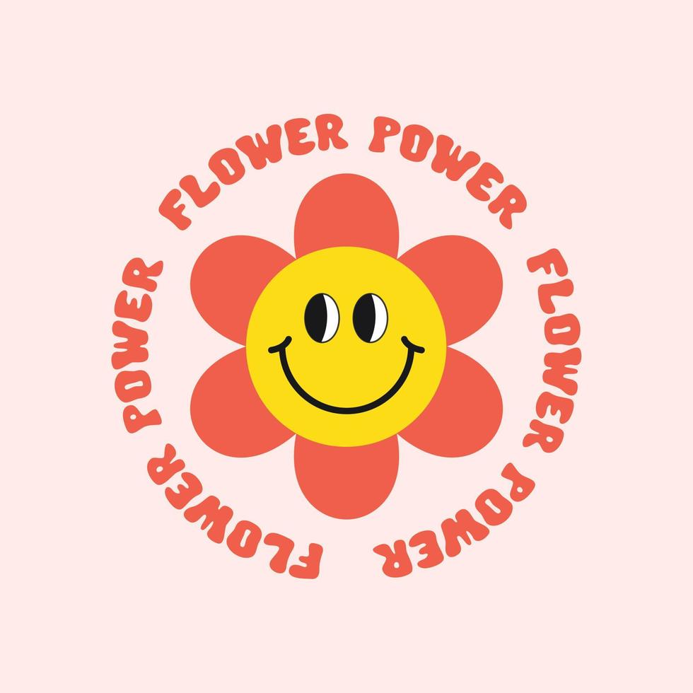 Retro flower power slogan. Trendy groovy print with smiling flower design for posters, stickers, cards, t - shirts in style 60s, 70s. Vector illustration