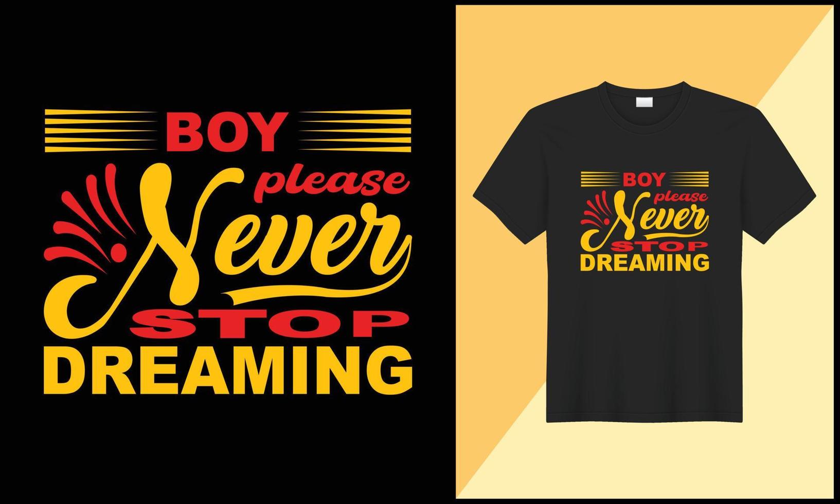 Boy please never stop dreaming typography tshirt illustration design vector