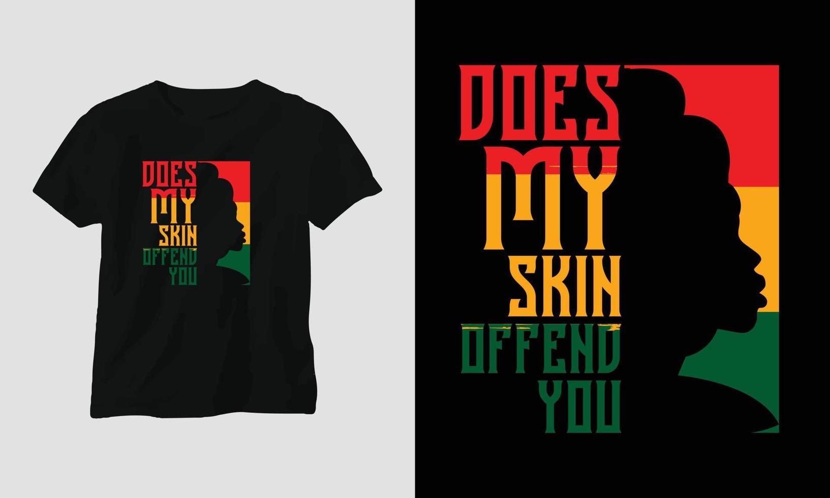 Does my skin offend you T-shirt and apparel design. Vector print, typography, poster, emblem, festival