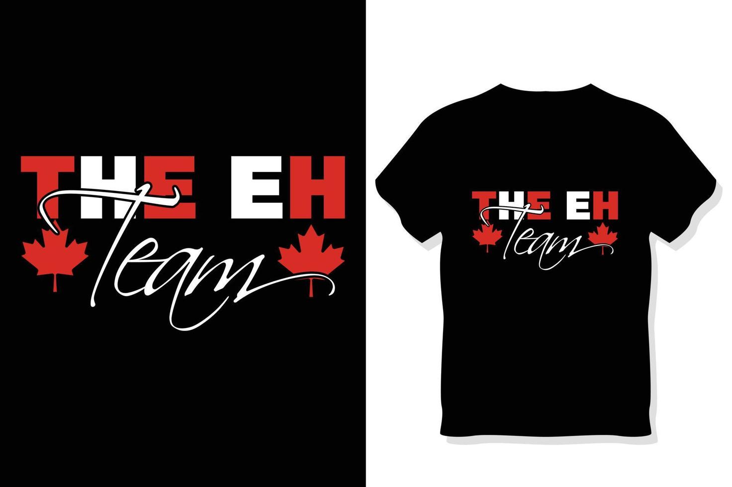 The Eh team ,1st of July Canada Day T-Shirt Design,Canada Day T-Shirt Design, Canada T-Shirt vector