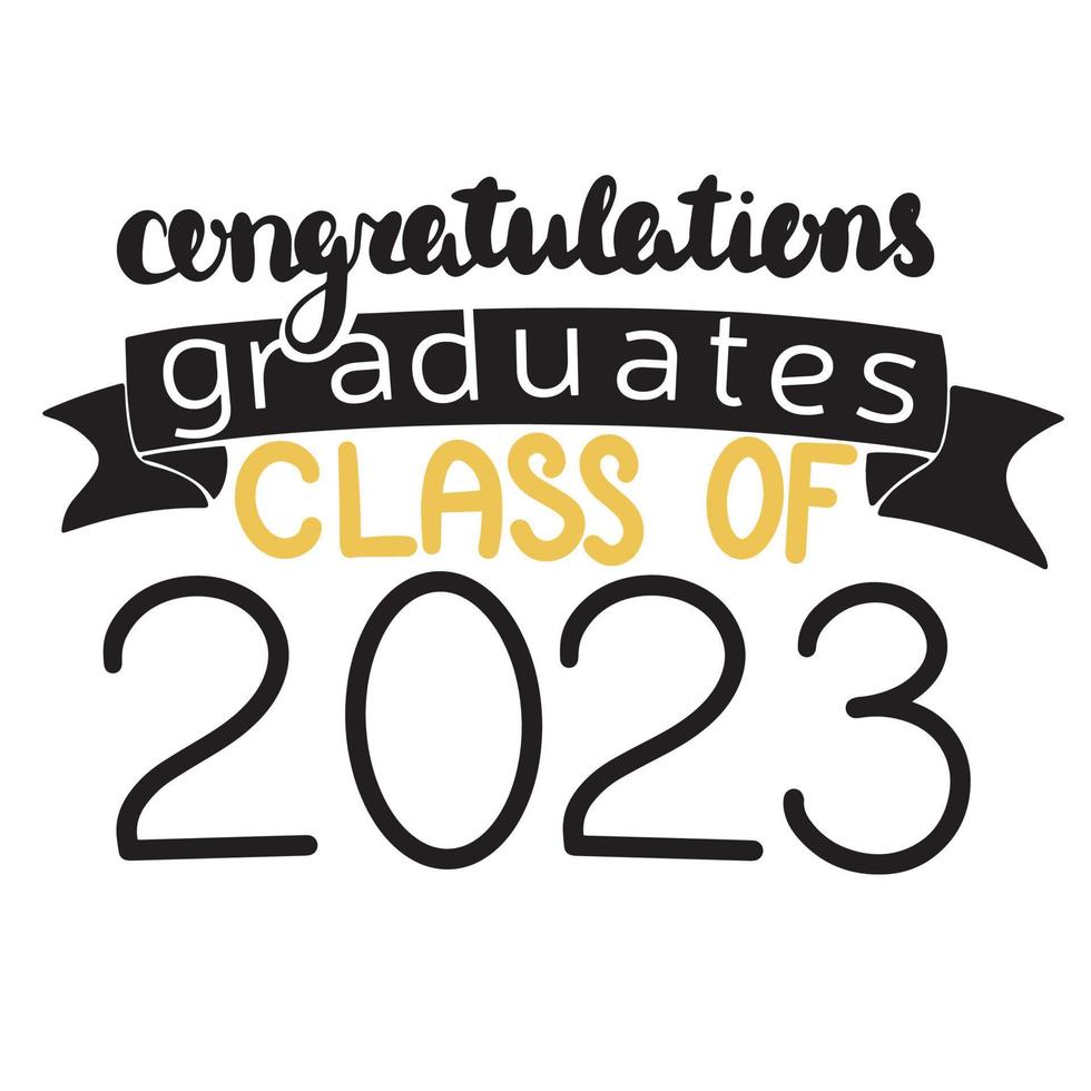 Congratulations graduates, class of 2023. Handwriting banner lettering. Inscription for graduation party, invitation card, banner. University, school. Vector illustration