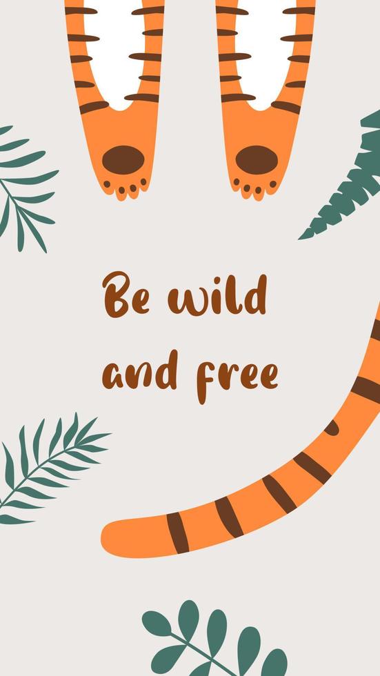 Wild quote, Wild animal, safari tiger. Wild phrase for social net story. Tropical banner, jungle leaves, summer tropical banner. Inspirational wild words. Vector illustration in naive art. Tiger paw.