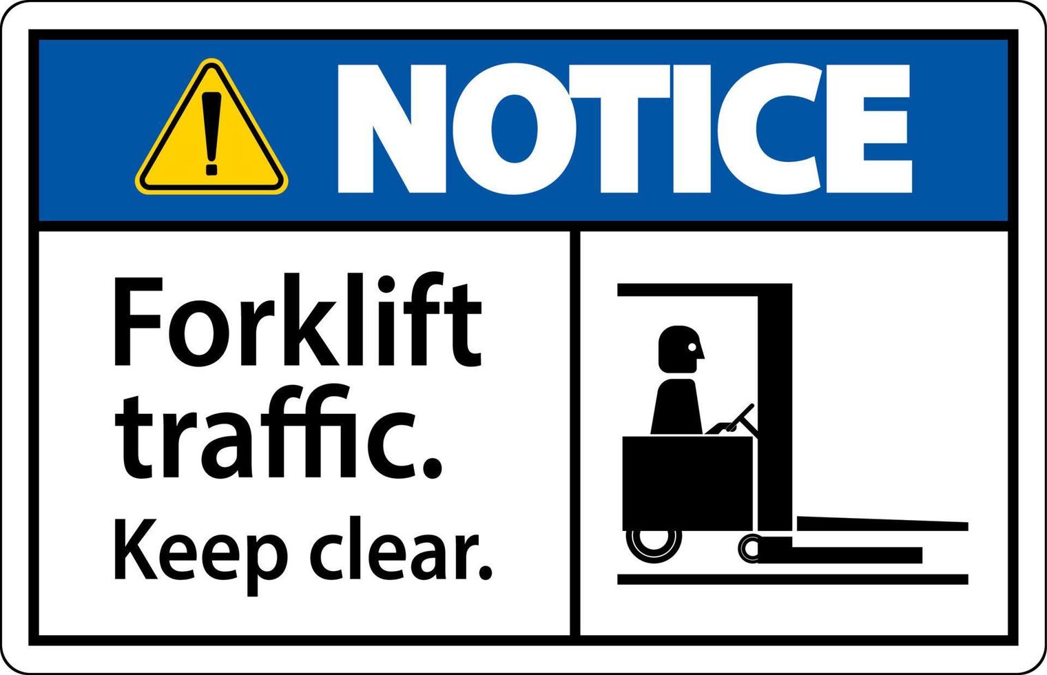 Notice Forklift Traffic Keep Clear Sign vector