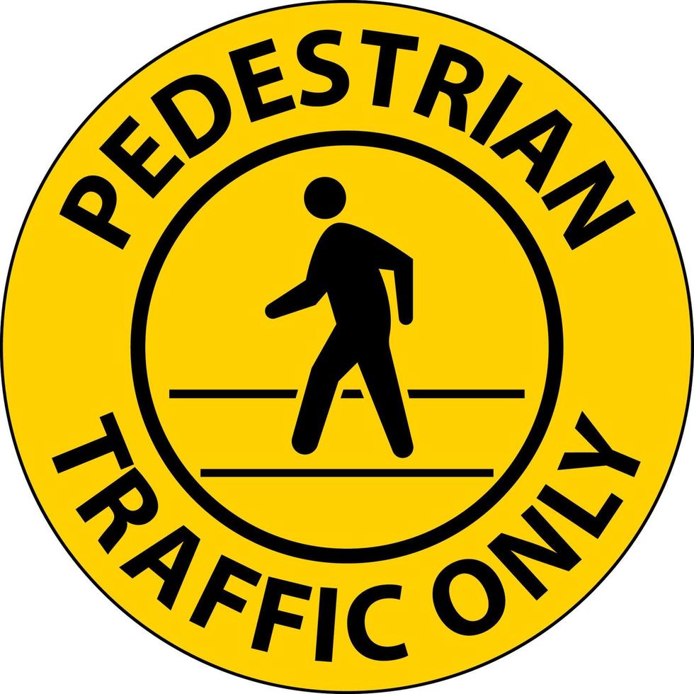 Pedestrian Traffic Only Floor Sign On White Background vector