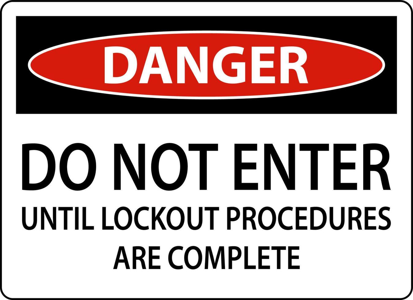 Danger Do Not Enter Until Lockout Procedures Are Complete Sign vector