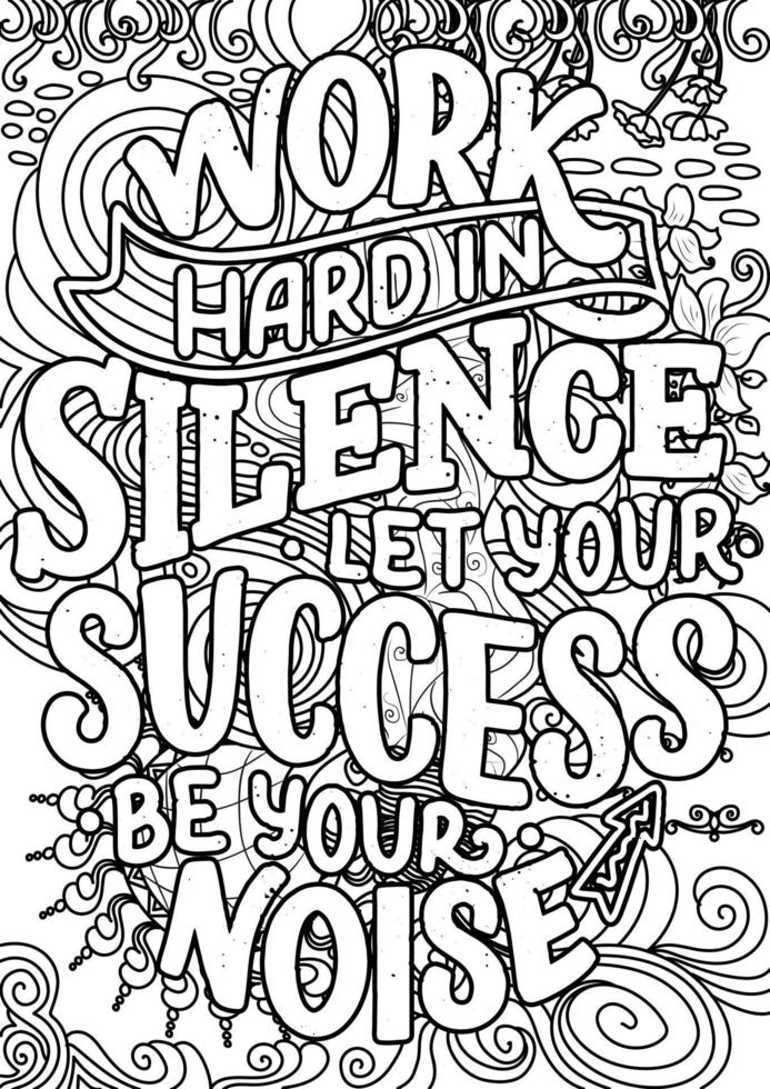 work hard in silence let your success be your noise. Funny Quotes Design page, Adult Coloring page design, anxiety relief coloring book for adults.motivational quotes coloring pages design vector