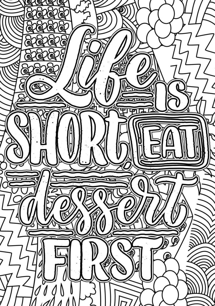 life is short eat dessert first.Funny Quotes Design page, Adult Coloring page design, anxiety relief coloring book for adults. motivational quotes coloring pages design vector