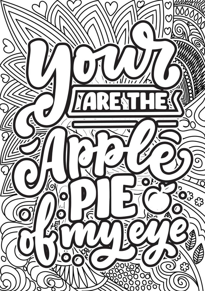 your are the apple pic of my eye, Adult Coloring page design, anxiety relief coloring book for adults. motivational quotes coloring pages design vector