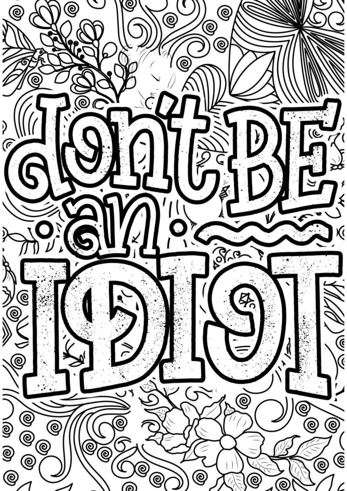 Adult Fun Coloring Pages - Don T Be An Idiot Funny Quotes Design Page Adult Coloring Page Design Anxiety Relief Coloring Book For Adults Motivational Quotes Coloring Pages Design Vector 