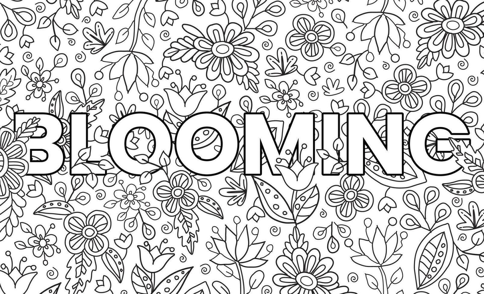 Blooming. Cute hand drawn coloring pages for kids and adults. Motivational quotes, text. Beautiful drawings for girls with patterns, details. Coloring book with flowers and tropical plants. Vector