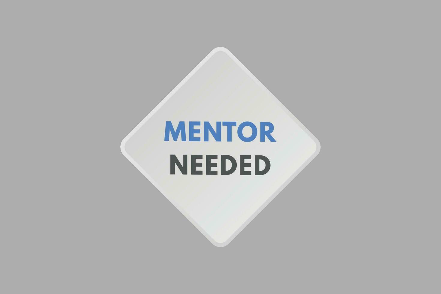 Mentor Needed text Button. Mentor Needed Sign Icon Label Sticker Web Buttons vector