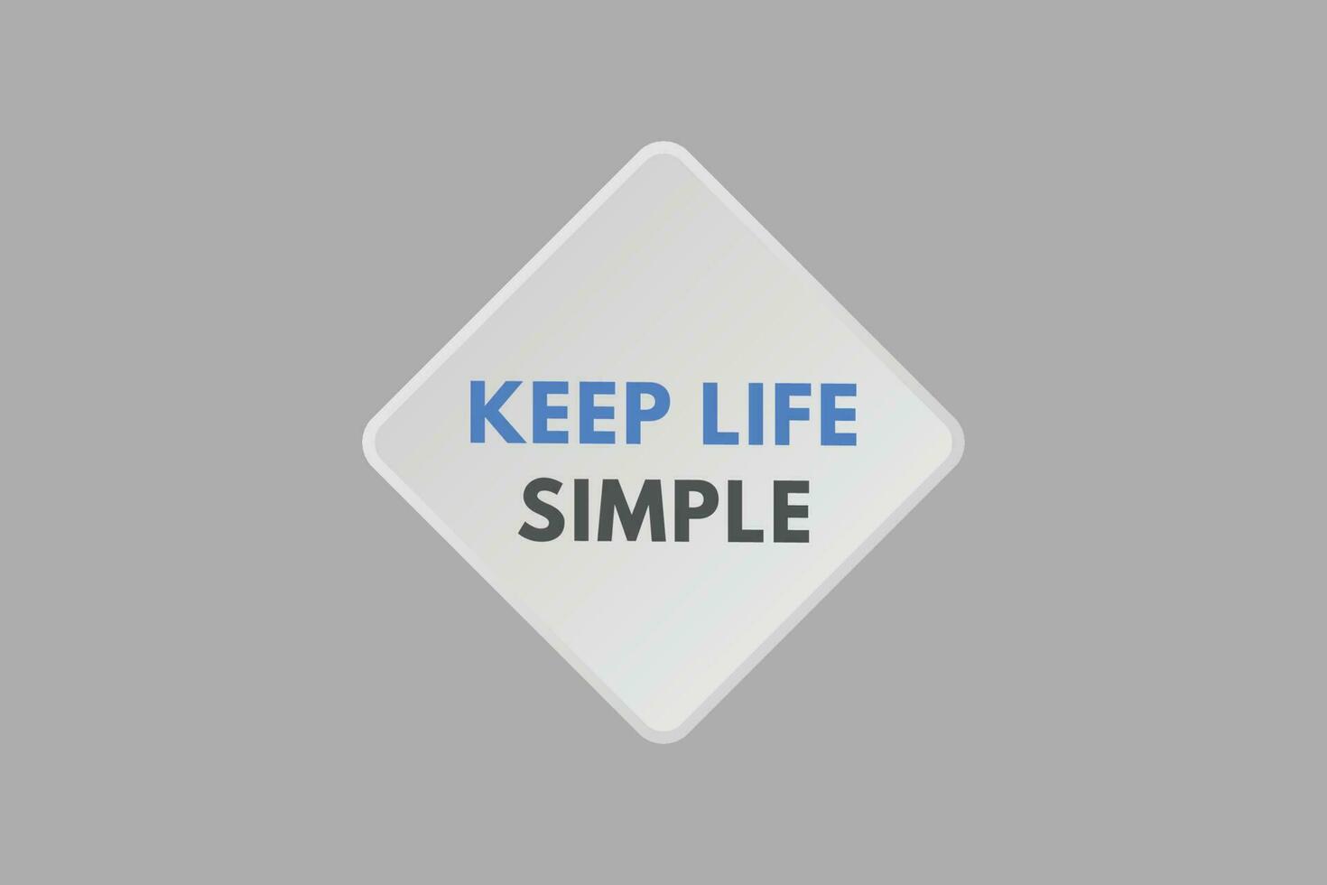 Keep Life Simple text Button. Keep Life Simple Sign Icon Label Sticker Web Buttons vector