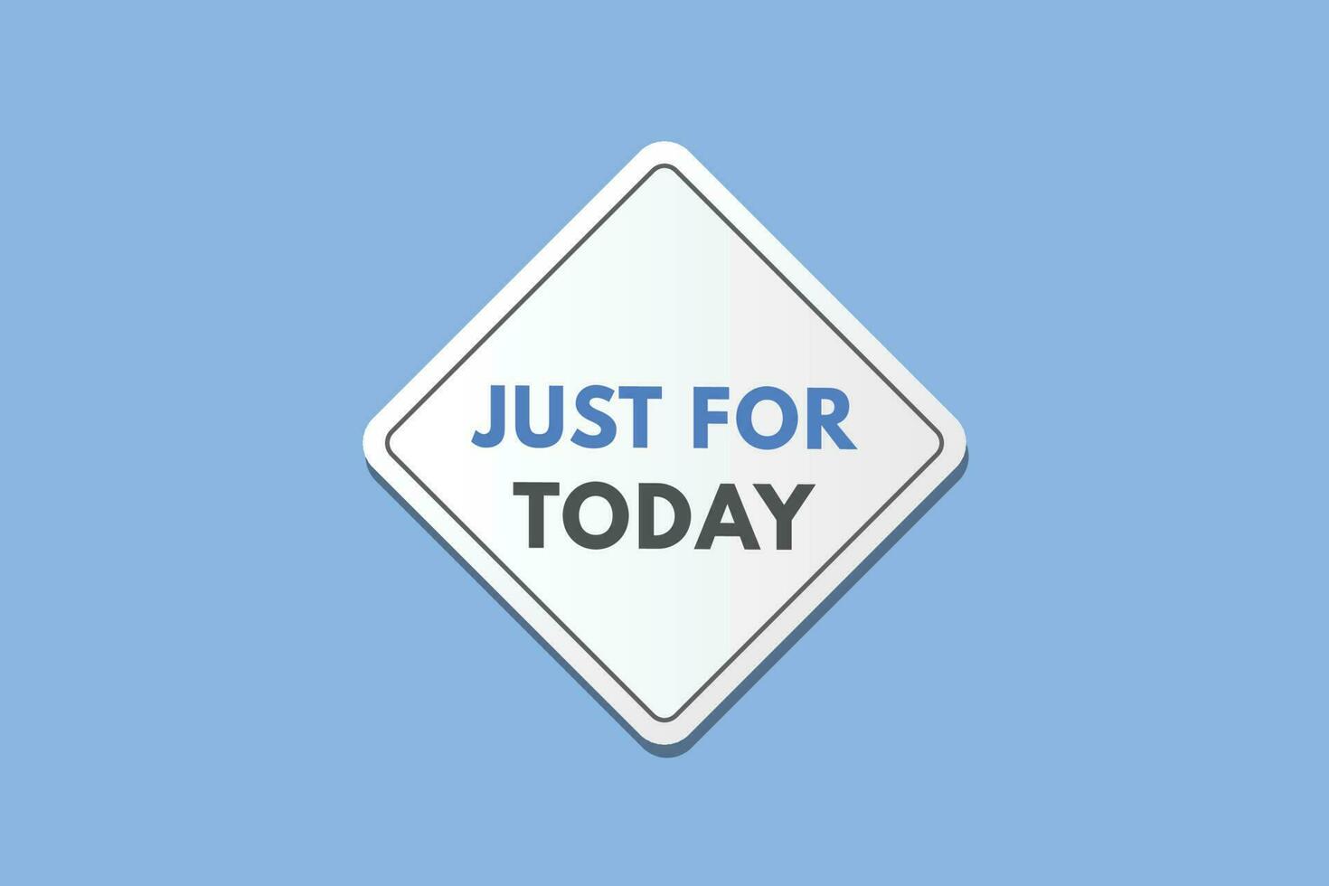 Just  For Today text Button. Just  For Today Sign Icon Label Sticker Web Buttons vector