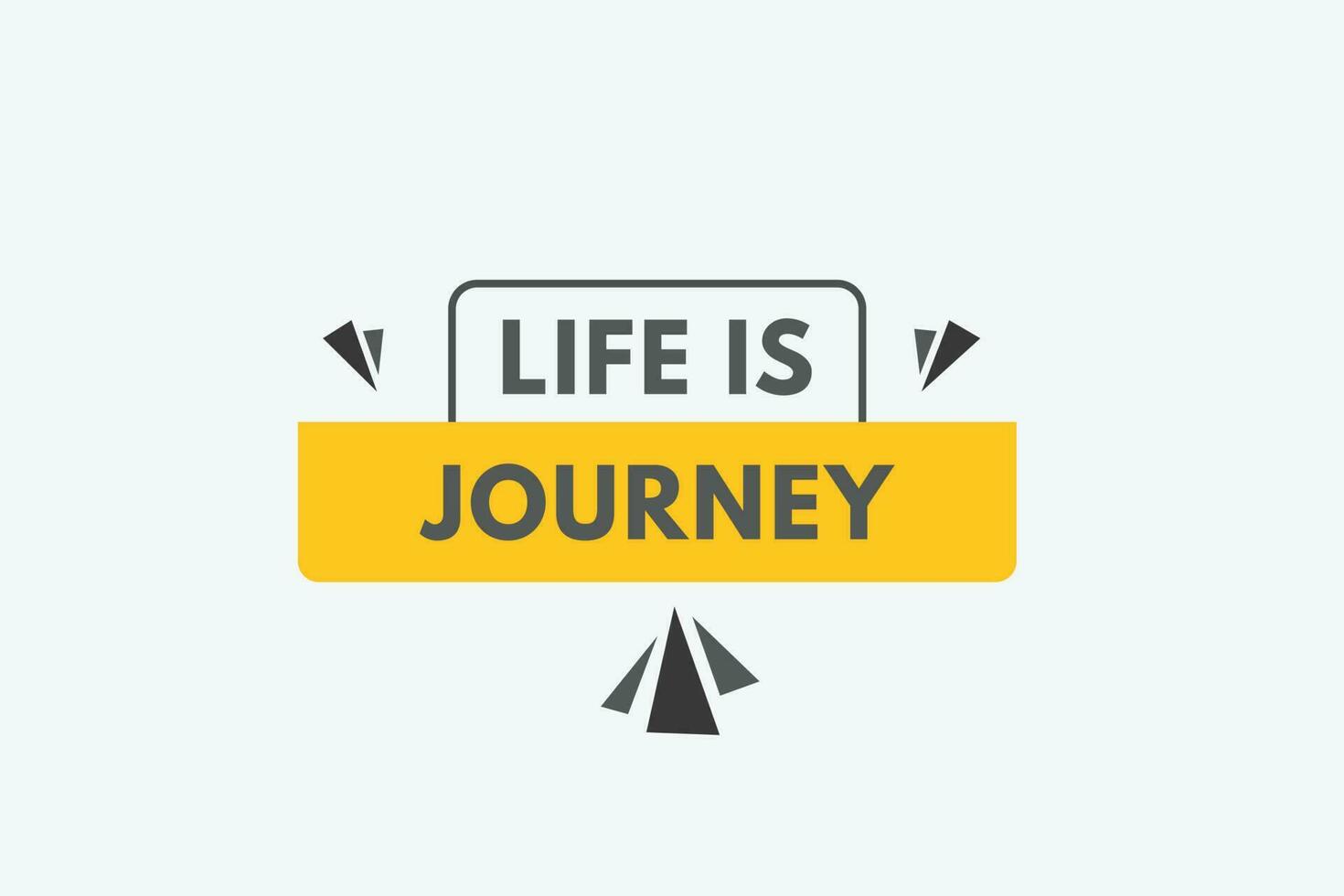 Life is Journey text Button. Life is Journey Sign Icon Label Sticker Web Buttons vector