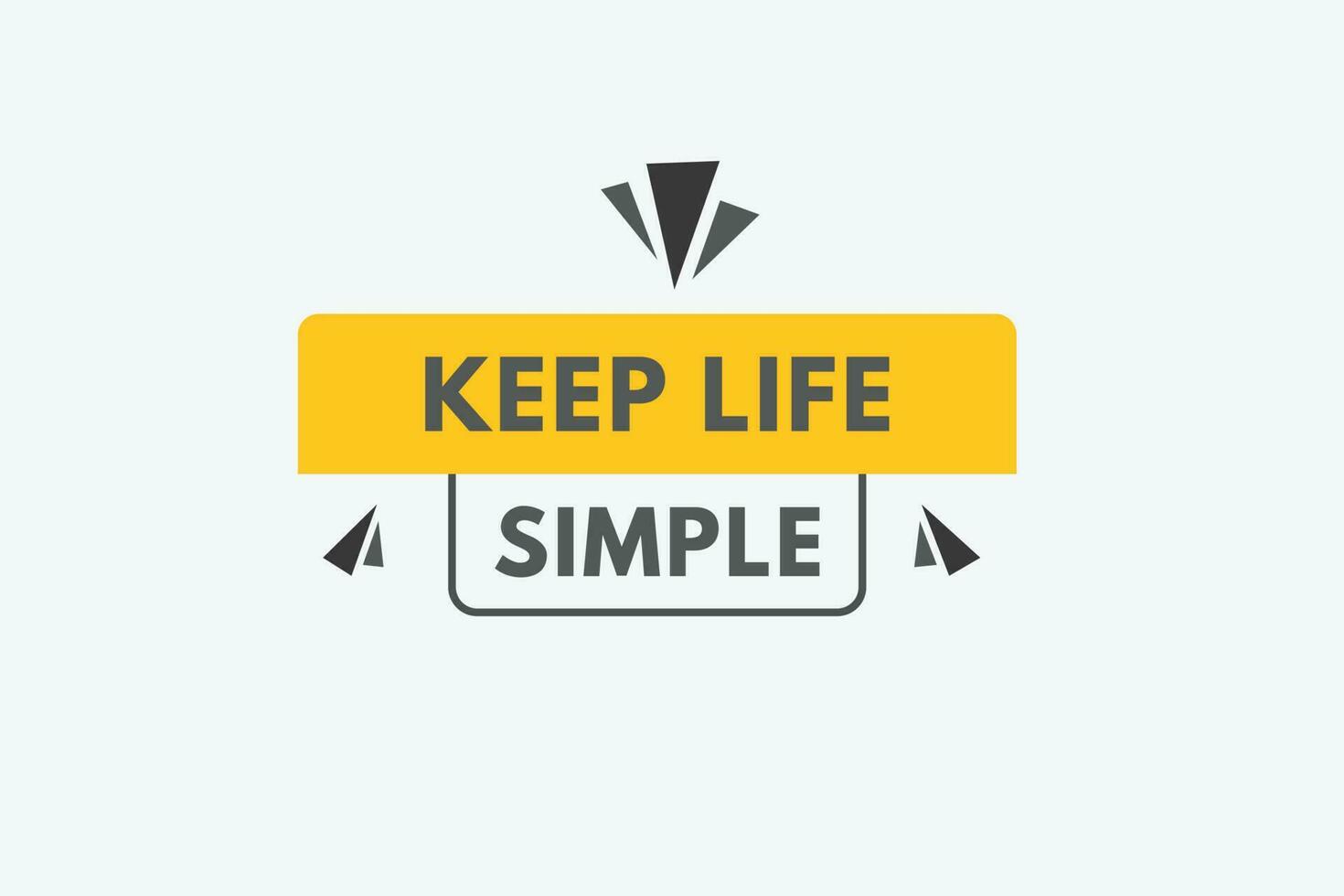 Keep Life Simple text Button. Keep Life Simple Sign Icon Label Sticker Web Buttons vector