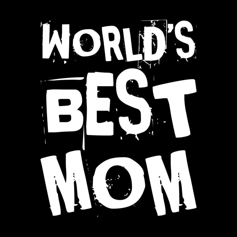 worlds best mom. mothers day. simple. typography. lettering. text. quote. sentence. say. words vector