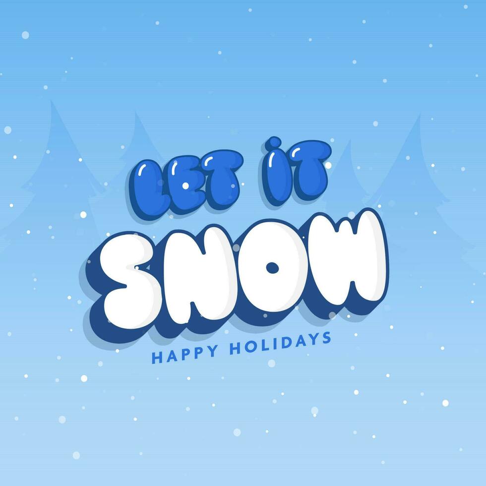 3D LET IT SNOW Font Against Blue Snow Falling Background For Happy Holidays. vector