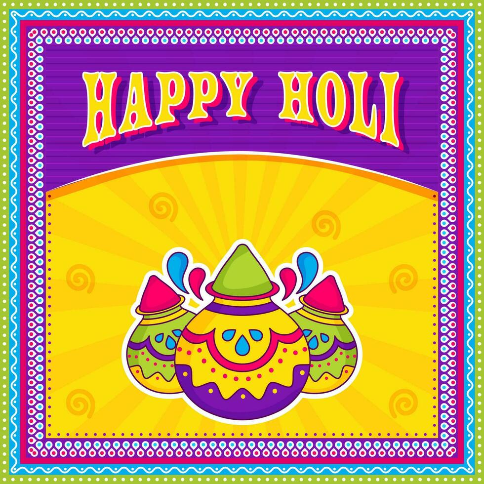 Happy Holi Lettering With Sticker Style Clay Pots Full Of Dry Color And Arc Drops On Colorful Background. vector