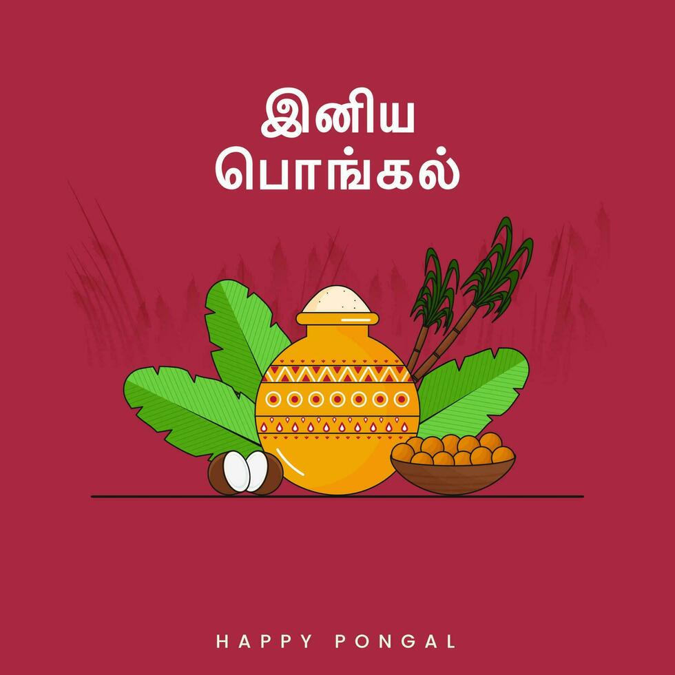 Tamil Lettering Of Happy Pongal With Traditional Dish In Clay Pot, Banana Leaves, Coconut, Sugarcane And Indian Sweet On Maroon Background. vector