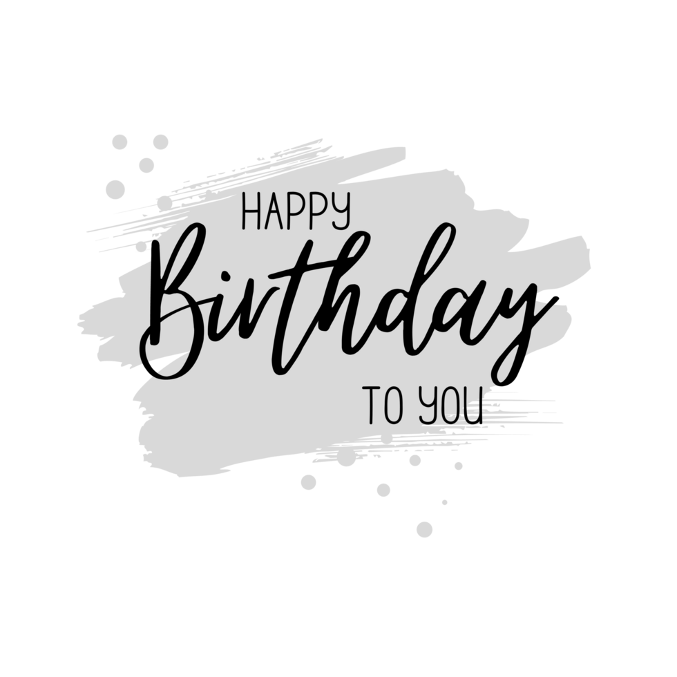 Happy birthday to you png transparent background. Happy birthday text.
