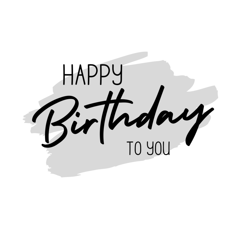 Happy birthday to you png transparent background. Happy birthday text.