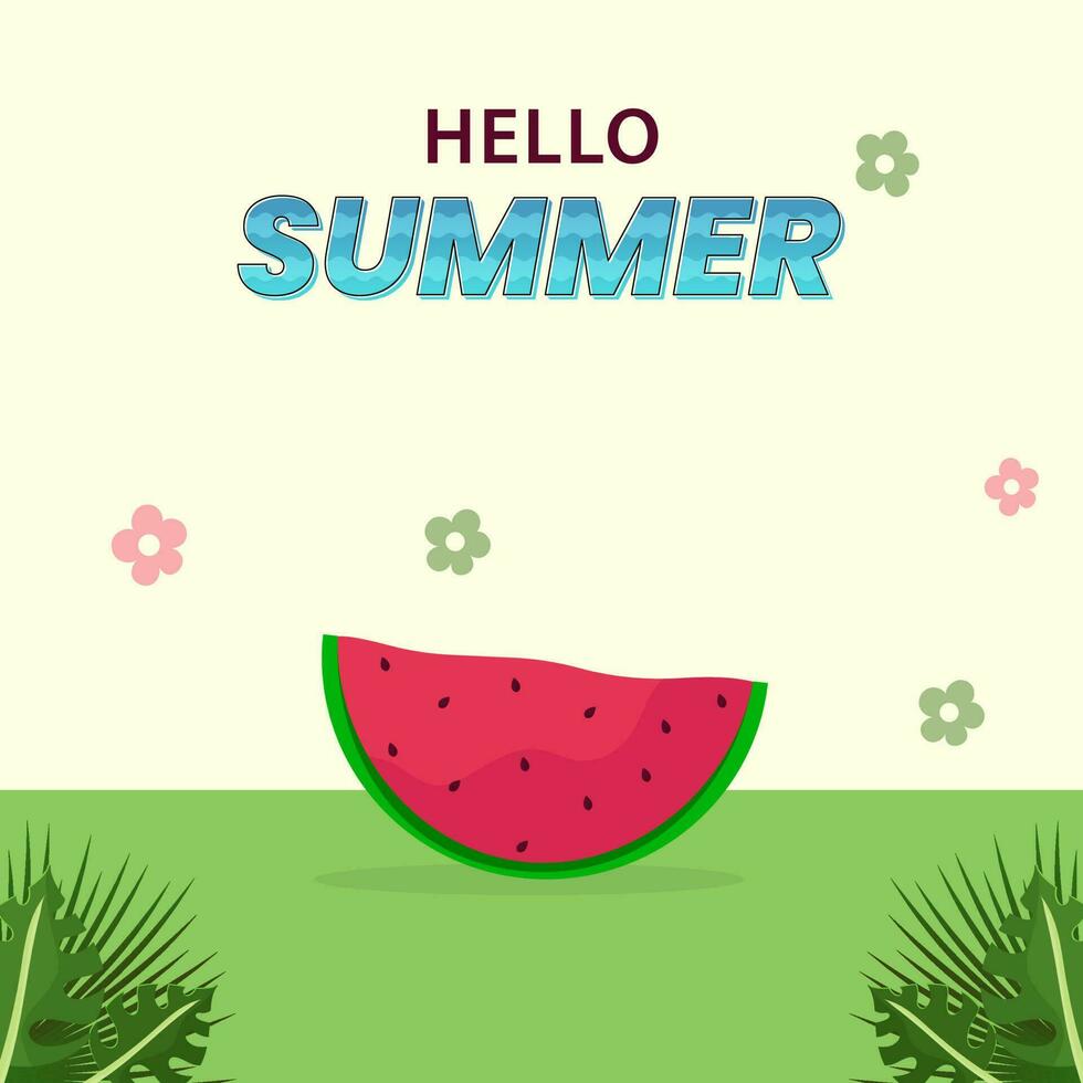 Hello Summer Poster Design With Watermelon Slice, Flowers, Tropical Leaves On Green And Pastel Yellow Background. vector