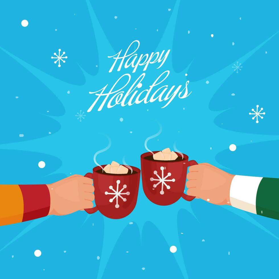 Happy Holidays Lettering With Close Up Of Human Hands Holding Cocoa Cups For Cheers On Blue Snowfall Background. vector