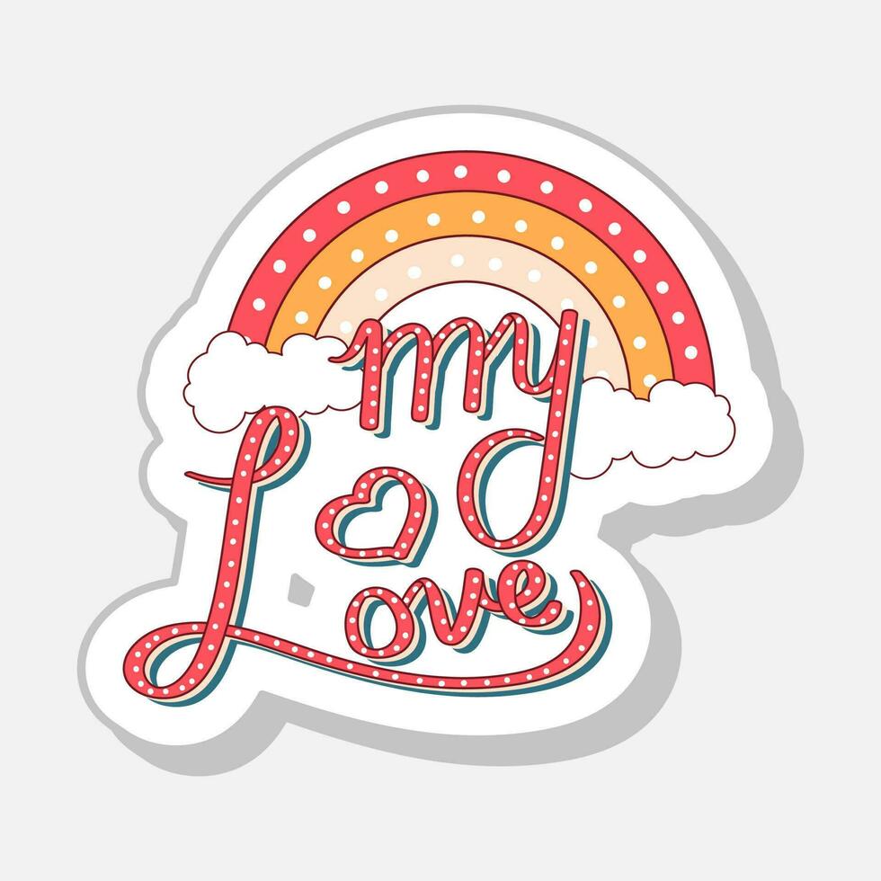 Isolated My Love Text With Rainbow, Cloud Symbol In Flat Style. vector