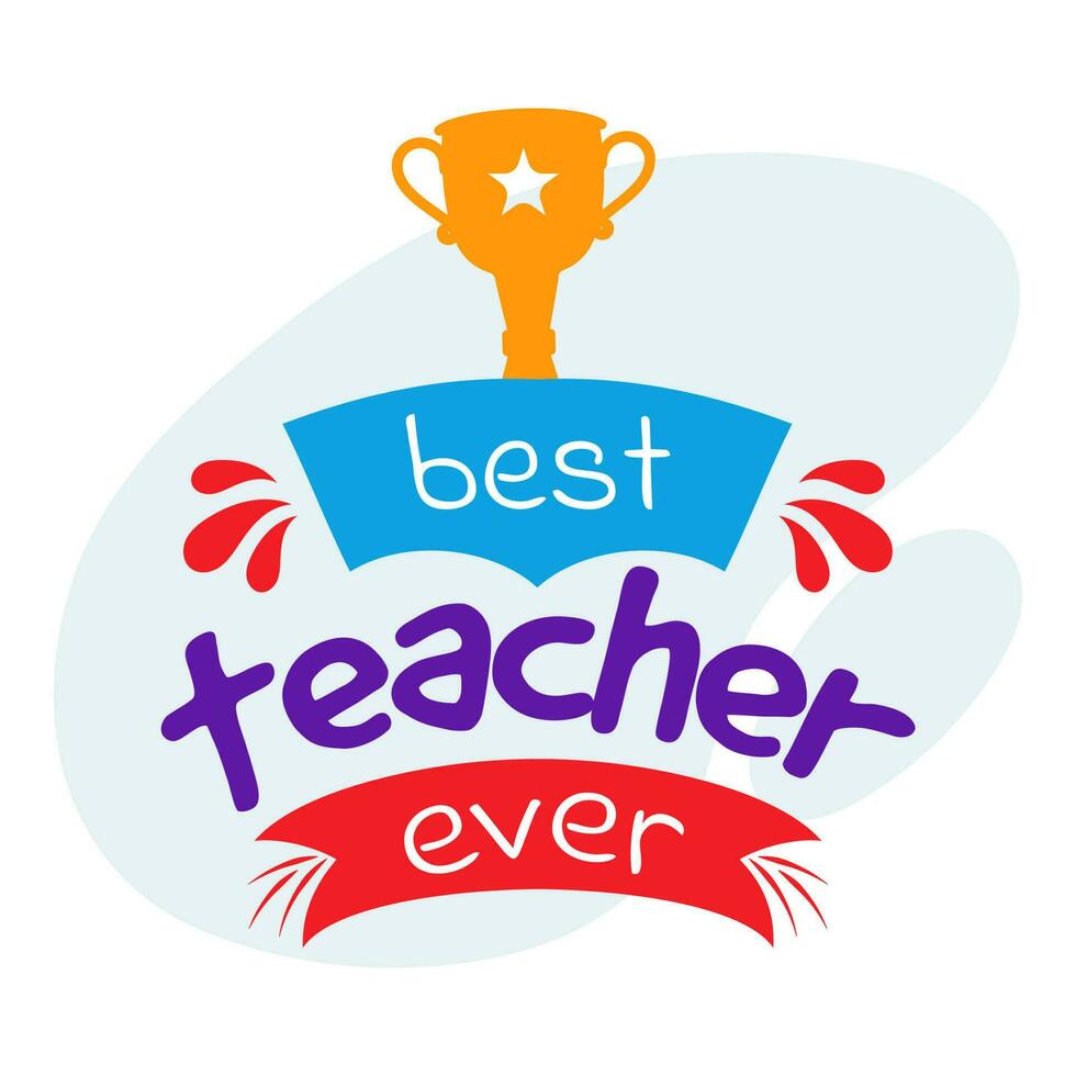 Best Teacher Ever Font With Trophy Cup On Blue And White Background. vector