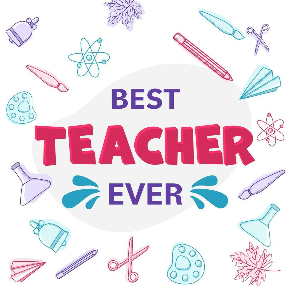 Best Teacher Ever Lettering And School Supplies Element On White Background. vector