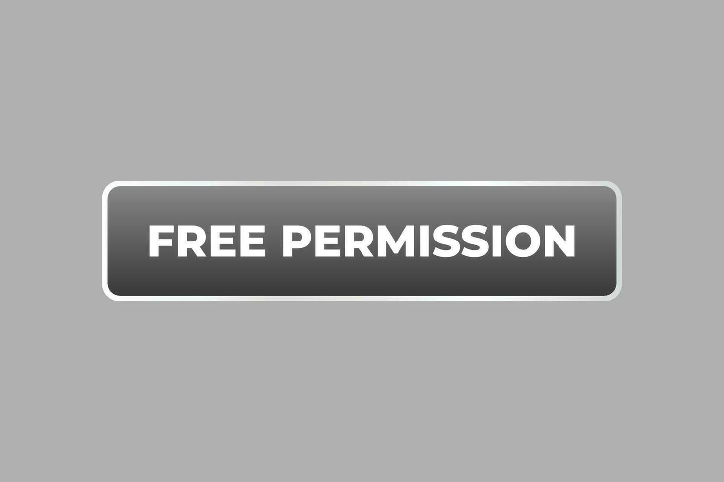 Free Permission Button. Speech Bubble, Banner Label Free Permission vector