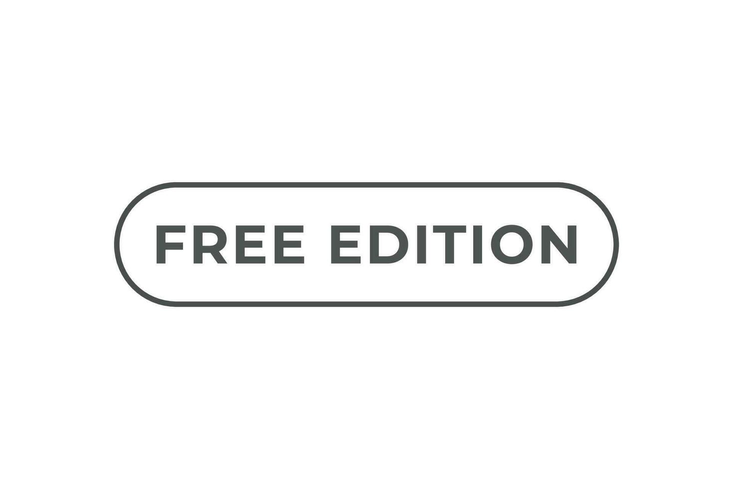 Free Edition Button. Speech Bubble, Banner Label Free Edition vector