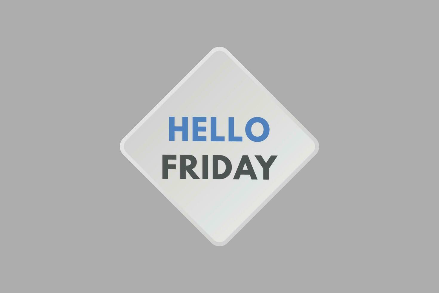 Hello Friday text Button. Hello Friday Sign Icon Label Sticker Web Buttons vector