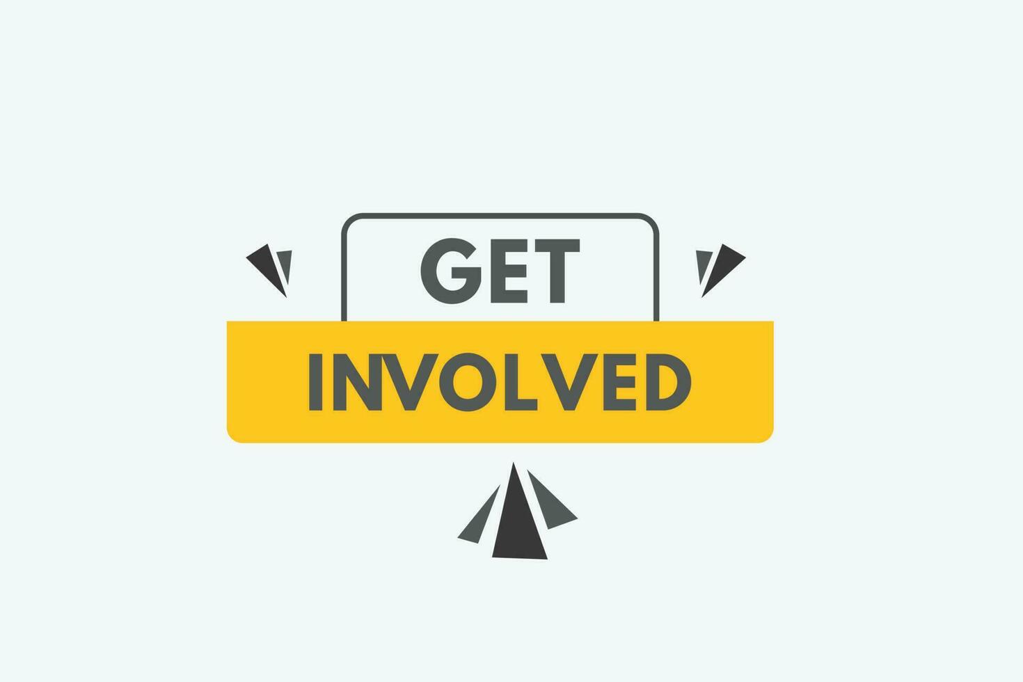 Get Involved text Button. Get Involved Sign Icon Label Sticker Web Buttons vector