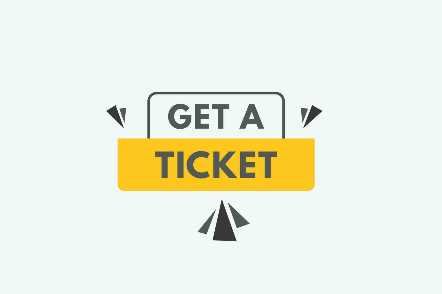 Get a Ticket text Button. Get a Ticket Sign Icon Label Sticker Web Buttons vector