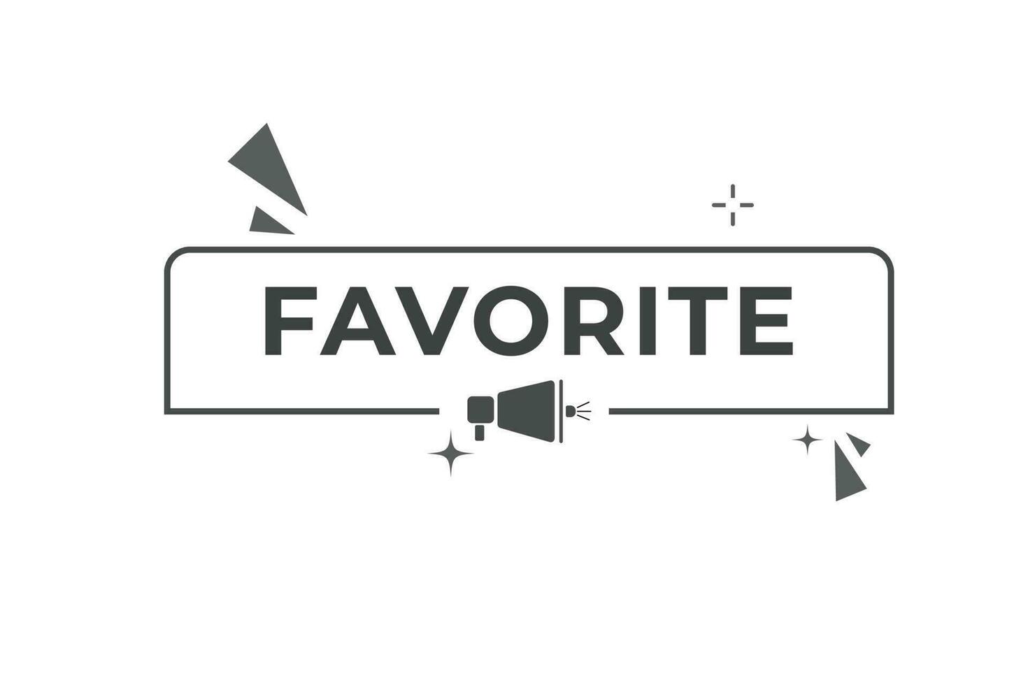 Favorite Button. Speech Bubble, Banner Label Favorite vector