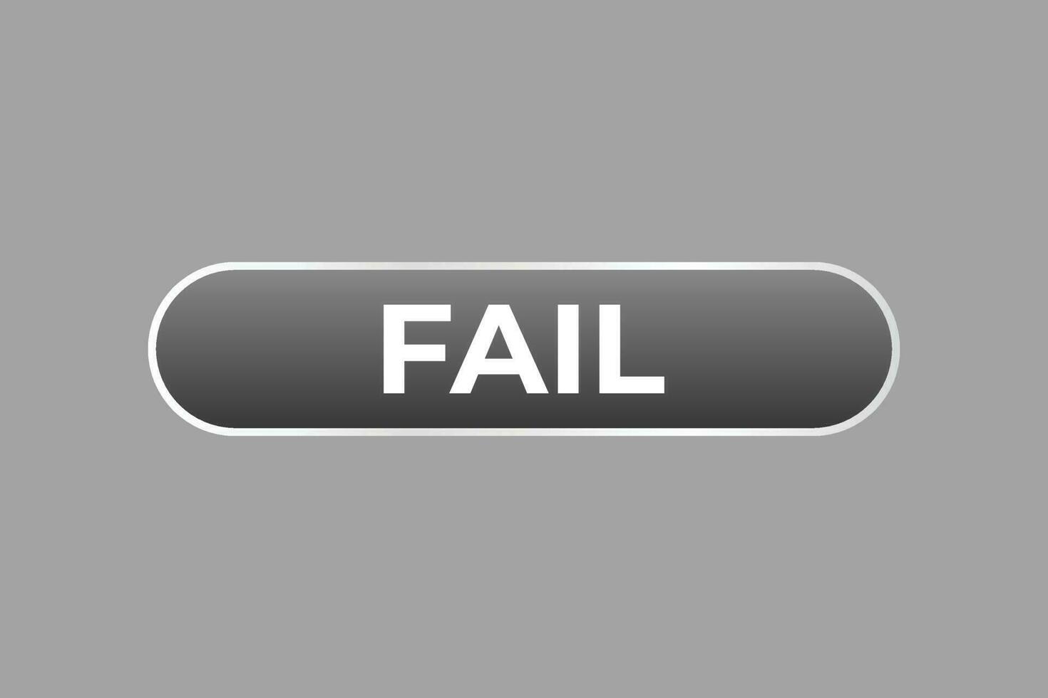 Fail Button. Speech Bubble, Banner Label Fail vector