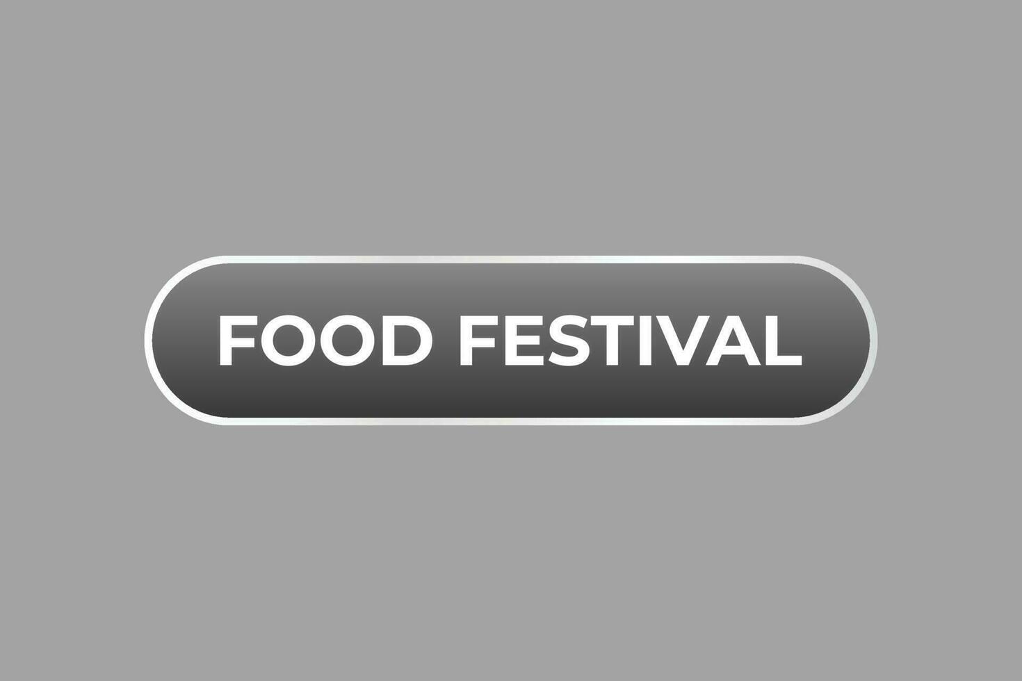 Food Festival Button. Speech Bubble, Banner Label Food Festival vector