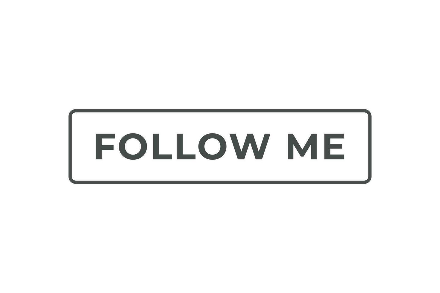 Follow Me Button. Speech Bubble, Banner Label Follow Me vector