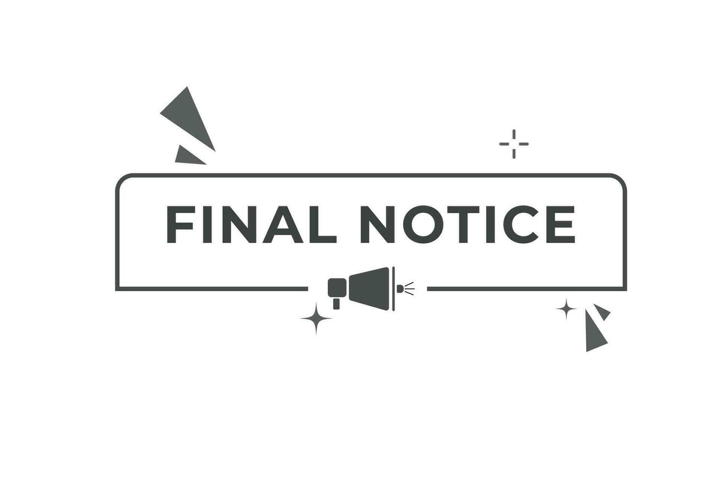 Final Notice Button. Speech Bubble, Banner Label Final Notice vector